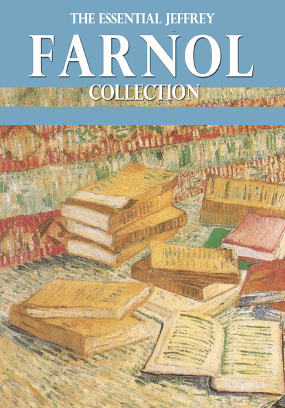 Jeffrey Farnol - The Essential Jeffrey Farnol Collection