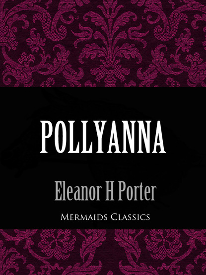 Eleanor H Porter - Pollyanna (Mermaids Classics)