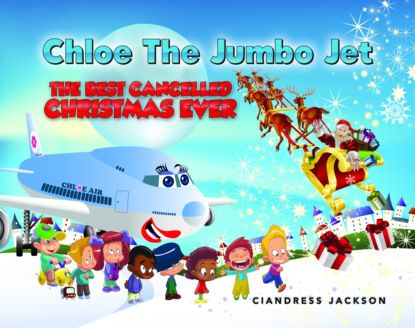 

Chloe the Jumbo Jet: The Best Cancelled Christmas Ever