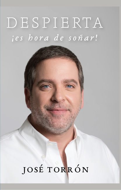 JosÃ© TorrÃ³n - Despierta, Â¡es hora de soÃ±ar!