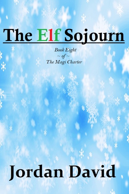 Jordan David - The Elf Sojourn - Book Eight of the Magi Charter