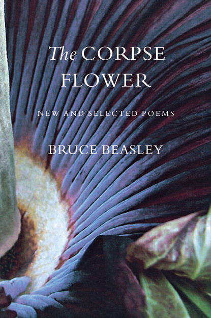 Bruce Beasley - The Corpse Flower