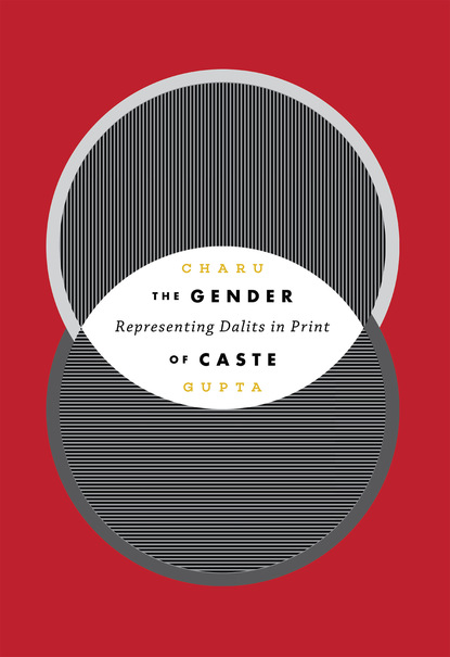 Charu Gupta - The Gender of Caste