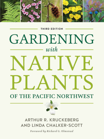 Arthur R. Kruckeberg - Gardening with Native Plants of the Pacific Northwest