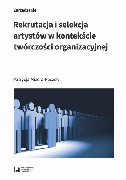 Patrycja Mizera-Pęczek - Rekrutacja i selekcja artystów w kontekście twórczości organizacyjnej