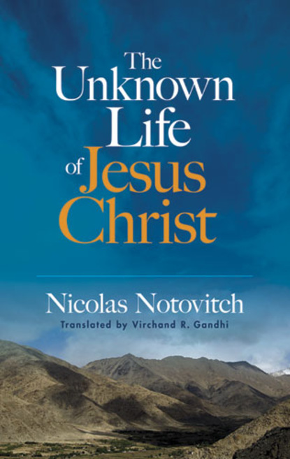 Nicolas Notovitch — The Unknown Life of Jesus Christ