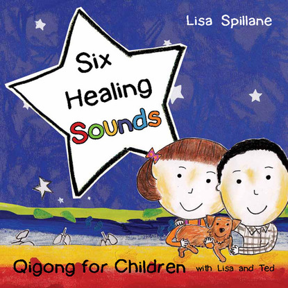 Lisa Spillane - Six Healing Sounds with Lisa and Ted