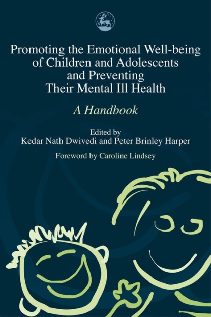 

Promoting the Emotional Well Being of Children and Adolescents and Preventing Their Mental Ill Health