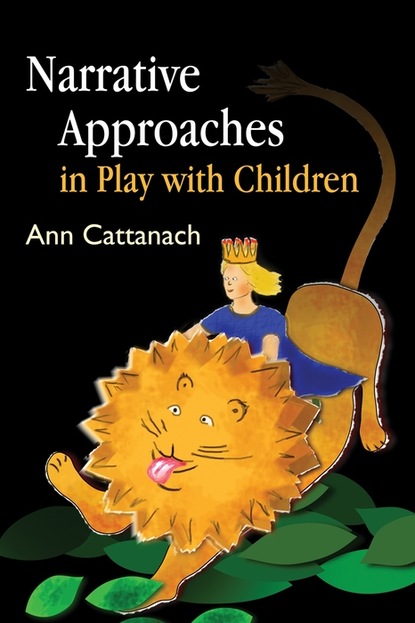 Ann Cattanach - Narrative Approaches in Play with Children