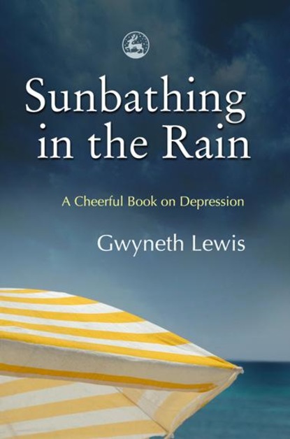 Gwyneth Lewis - Sunbathing in the Rain