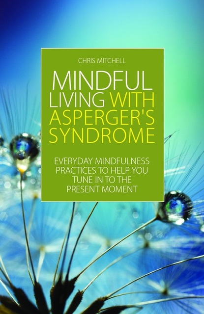 Chris Mitchell - Mindful Living with Asperger's Syndrome