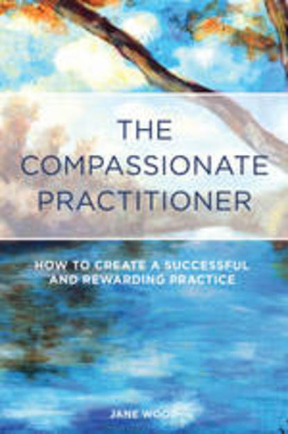 Jane  Wood - The Compassionate Practitioner