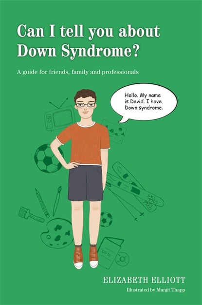 Elizabeth Elliott - Can I tell you about Down Syndrome?