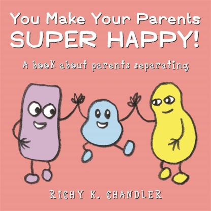 Richy K. Chandler - You Make Your Parents Super Happy!