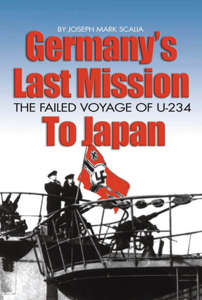 Joseph  Mark Scalia - Germany's Last Mission to Japan