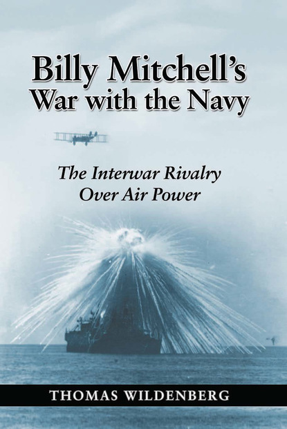 Thomas Wildenberg - Billy Mitchell's War with the Navy