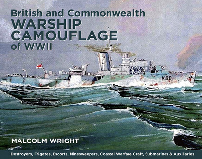 Malcolm George Wright - British and Commonwealth Warship Camouflage of WWII