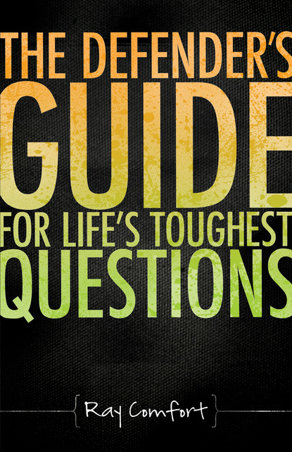 Ray Comfort — The Defender's Guide For Life's Toughest Questions