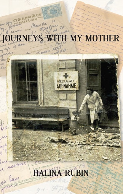 Halina Rubin - Journeys with My Mother