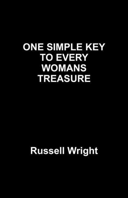 Russell Wright — ONE SIMPLE KEY TO EVERY WOMANS TREASURE