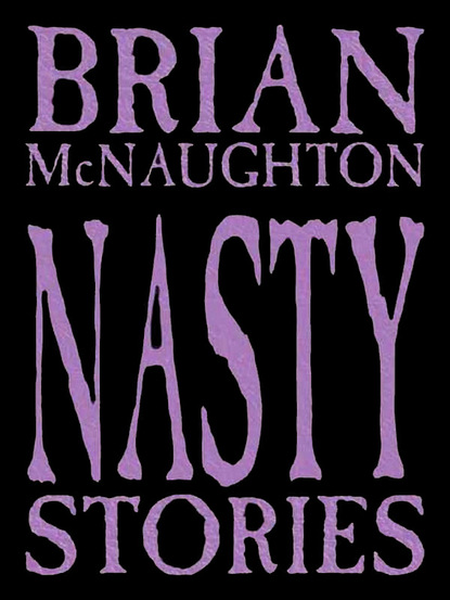 Brian McNaughton — Nasty Stories