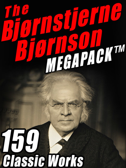 Bjørnstjerne Bjørnson - The Bjørnstjerne Bjørnson MEGAPACK ®