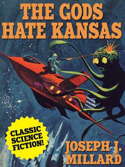 Joseph J. Millard - The Gods Hate Kansas