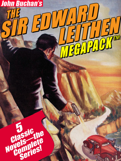 Buchan John - The Sir Edward Leithen MEGAPACK ™: The Complete 5-Book Series