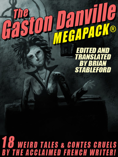 

The Gaston Danville MEGAPACK®: Weird Tales and Contes Cruels