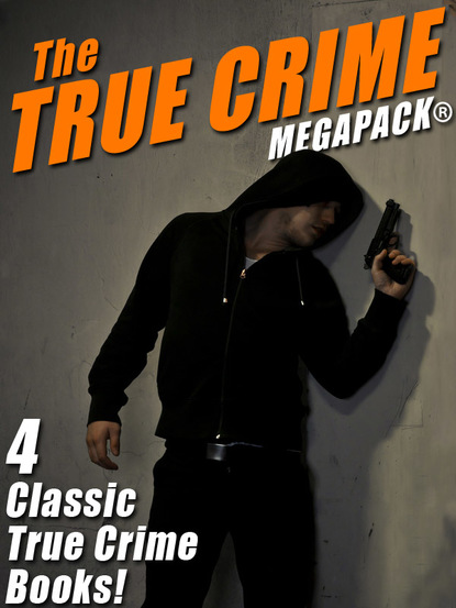 Wenzell Brown - The True Crime MEGAPACK®: 4 Complete Books