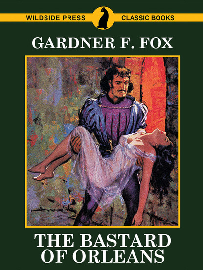 Gardner F. Fox - The Bastard of Orleans