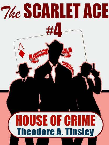 Theodore A. Tinsley — The Scarlet Ace #4: House of Crime