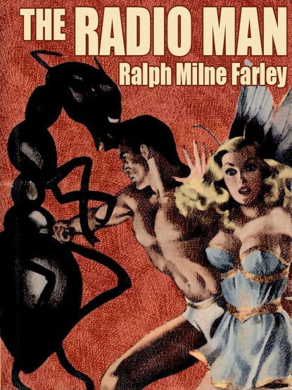 Ralph Milne Farley - The Radio Man