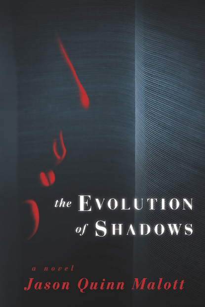 Jason Quinn Malott - The Evolution of Shadows