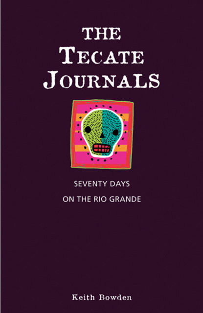 Keith Bowden - The Tecate Journals