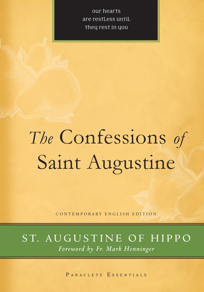 St. Augustine of Hippo — The Confessions of St. Augustine