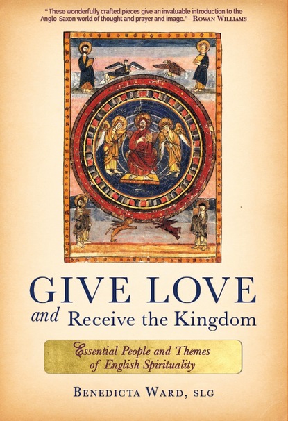 Sr. Benedicta Ward - Give Love and Receive the Kingdom