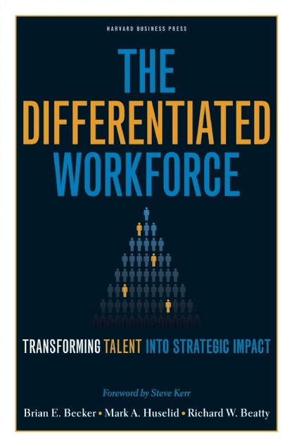 Brian E. Becker - The Differentiated Workforce