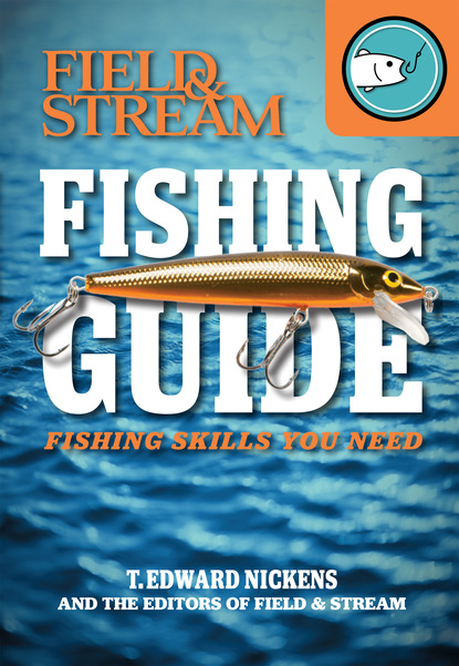 T. Edward Nickens - Field & Stream Skills Guide: Fishing