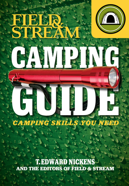 T. Edward Nickens — Field & Stream Skills Guide: Camping