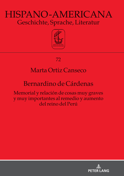 Marta Ortiz Canseco - Bernardino de Cárdenas Memorial y relación de cosas muy graves y muy importantes al remedio y aumento del reino del Perú