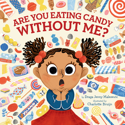 Draga Jenny Malesevic — Are You Eating Candy without Me? (Unabridged)