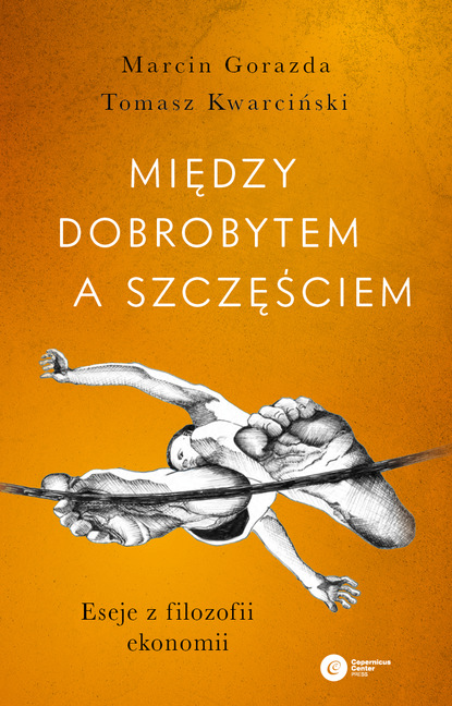 Tomasz Kwarciński - Między dobrobytem a szczęściem