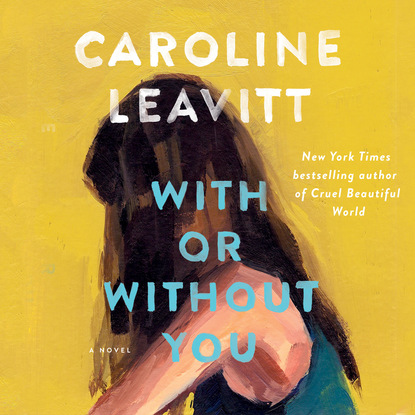 With or Without You (Unabridged) - Caroline Leavitt