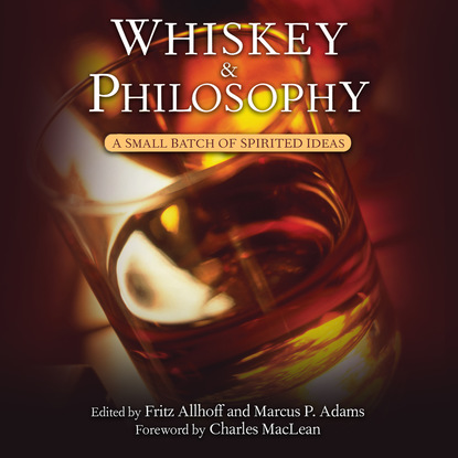 

Whiskey and Philosophy - A Small Batch of Spirited Ideas (Unabridged)