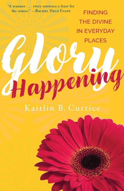 Kaitlin B. Curtice — Glory Happening