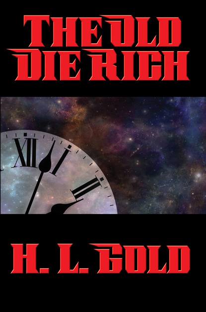 H. L. Gold — The Old Die Rich