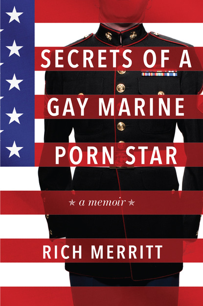 Rich Merritt — Secrets of a Gay Marine Porn Star