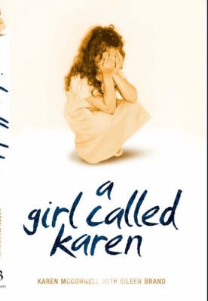 Karen McConnell — A Girl Called Karen - A true story of sex abuse and resilience