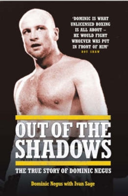 Dominic Negus — Out of The Shadows - My Life of Violence In and Out of the Ring